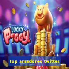 top amadores twitter