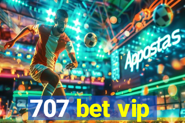 707 bet vip