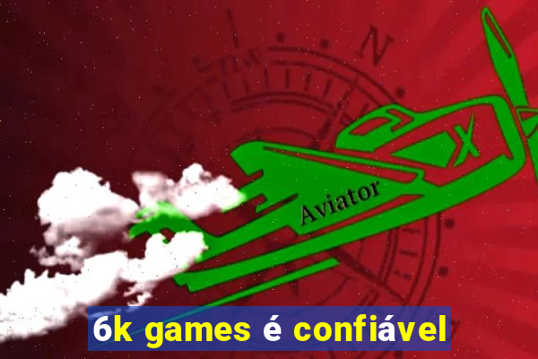 6k games é confiável