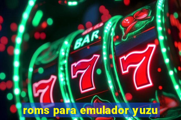 roms para emulador yuzu