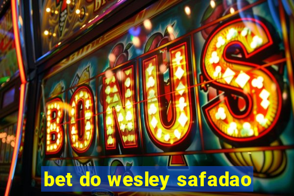 bet do wesley safadao