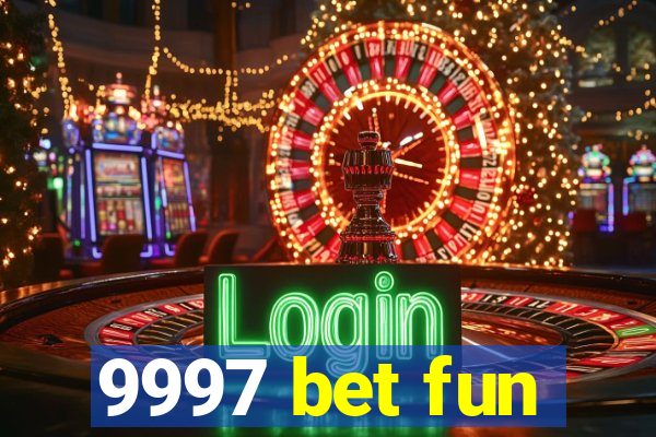 9997 bet fun