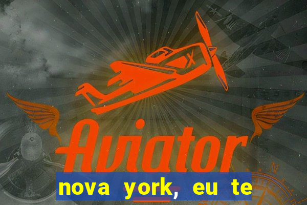 nova york, eu te amo filme completo dublado