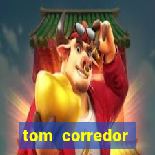 tom corredor dinheiro infinito