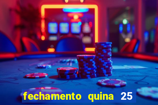 fechamento quina 25 garante quadra com