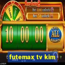 futemax tv kim