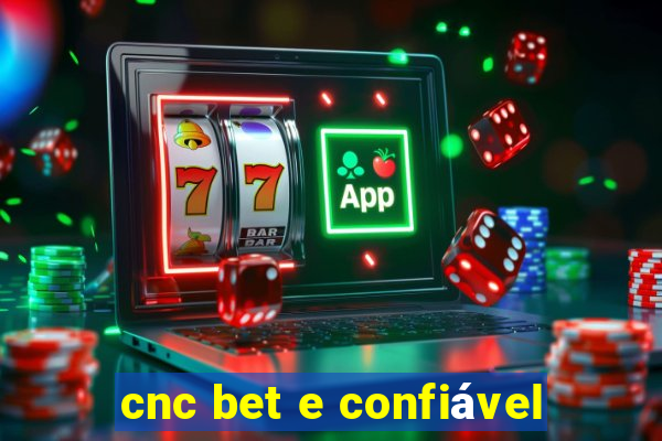 cnc bet e confiável