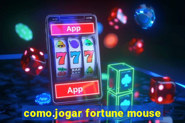 como.jogar fortune mouse