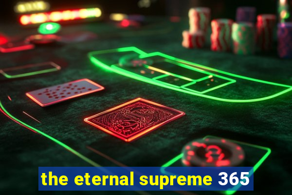 the eternal supreme 365