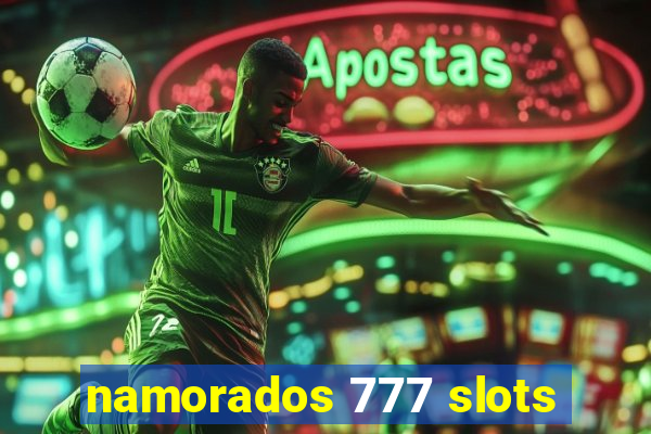 namorados 777 slots