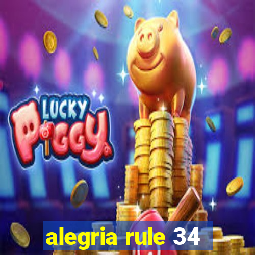 alegria rule 34