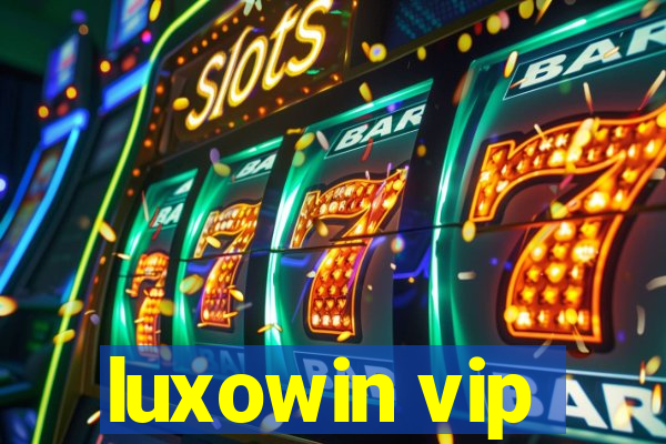 luxowin vip