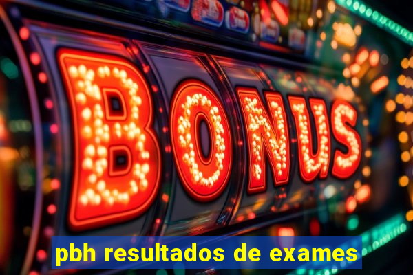 pbh resultados de exames