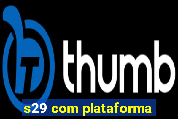 s29 com plataforma