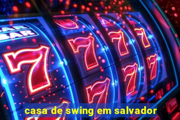 casa de swing em salvador