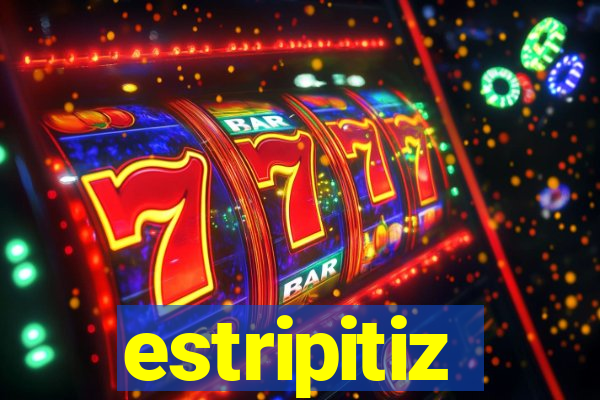 estripitiz