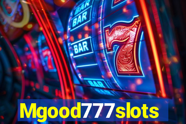 Mgood777slots