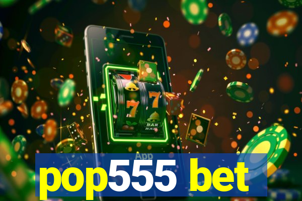 pop555 bet