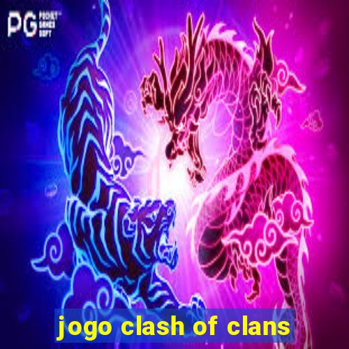 jogo clash of clans