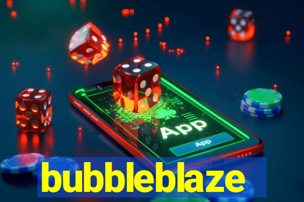 bubbleblaze