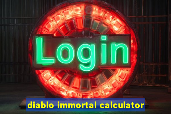 diablo immortal calculator