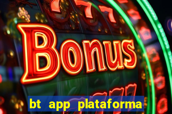 bt app plataforma de jogos