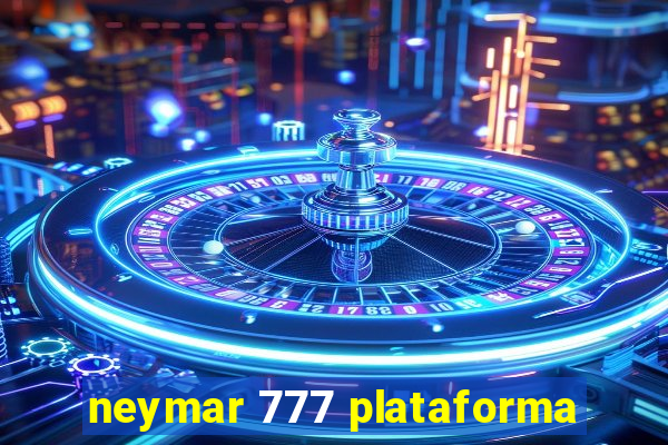 neymar 777 plataforma