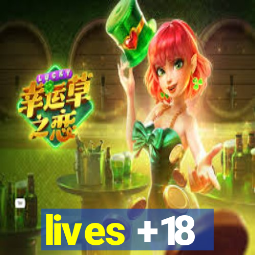 lives +18