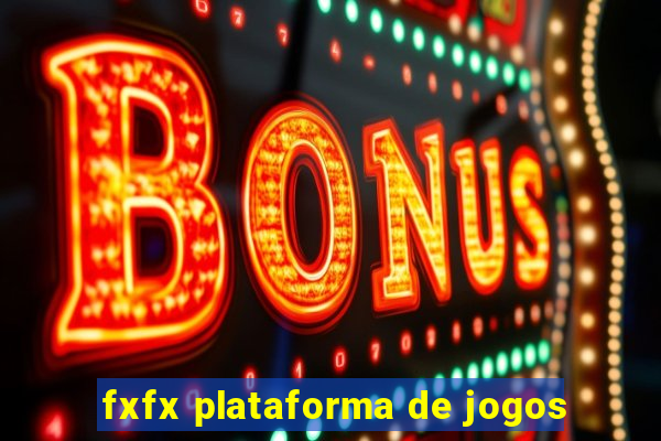 fxfx plataforma de jogos