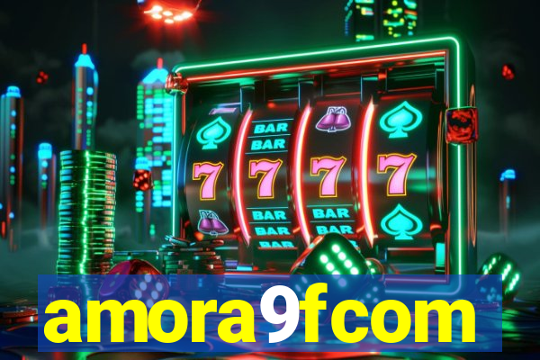 amora9fcom