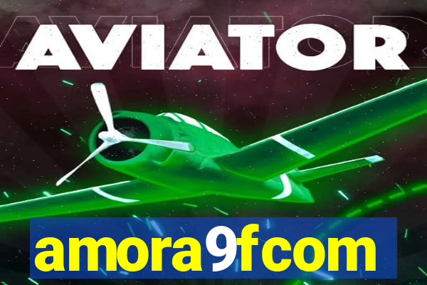 amora9fcom