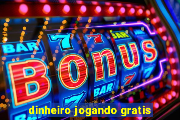 dinheiro jogando gratis