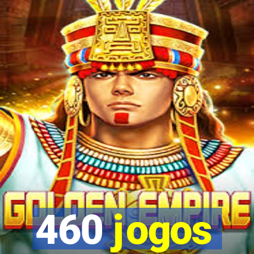 460 jogos