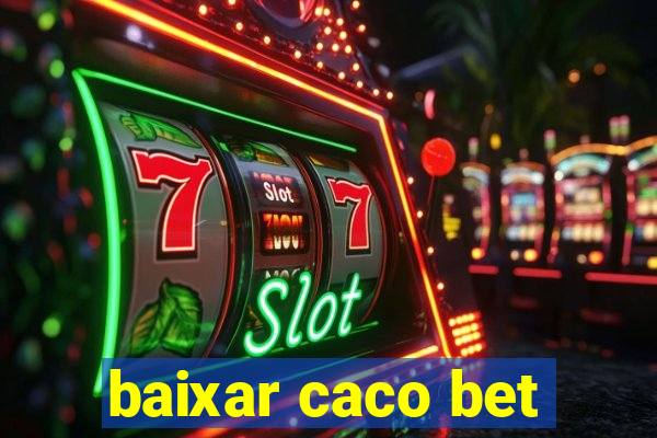 baixar caco bet