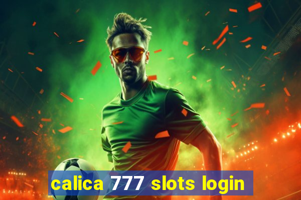 calica 777 slots login