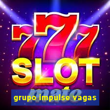 grupo impulse vagas