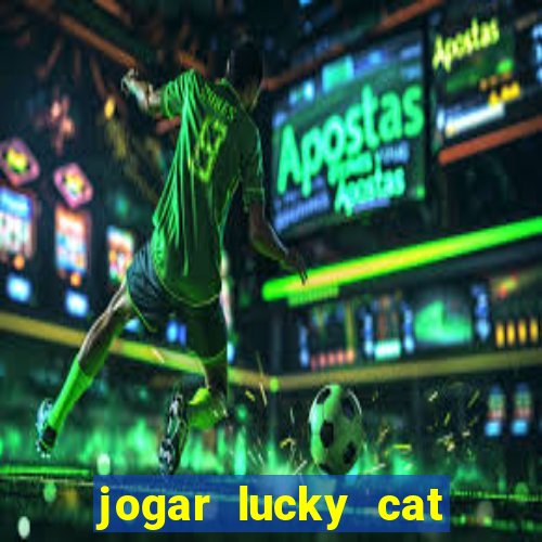 jogar lucky cat modo demo