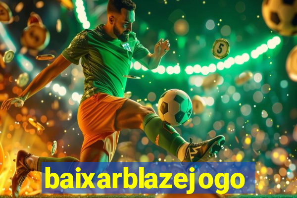 baixarblazejogo