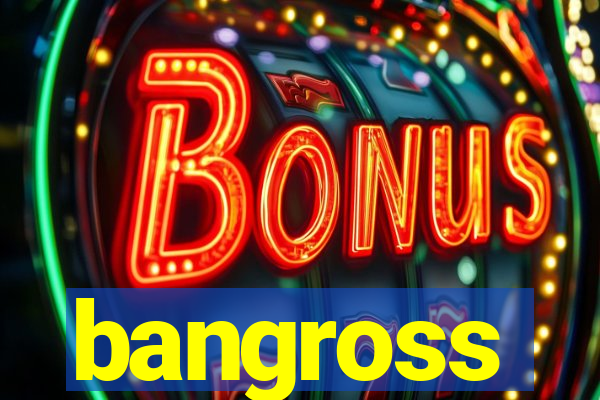 bangross