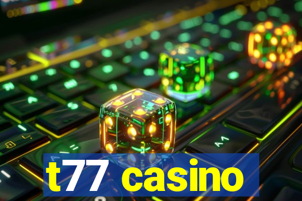 t77 casino