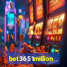 bet3651million