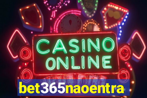 bet365naoentra