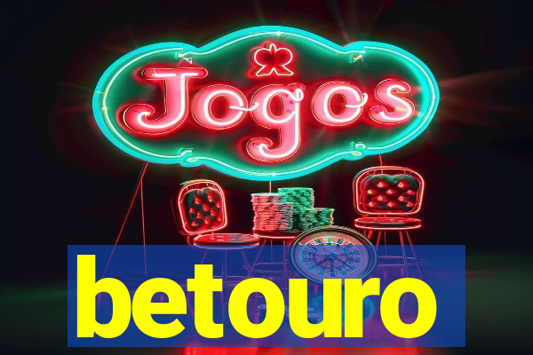 betouro