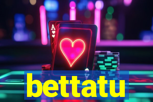 bettatu