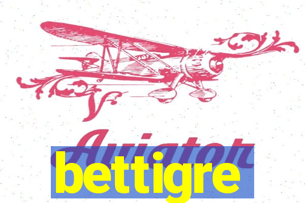 bettigre