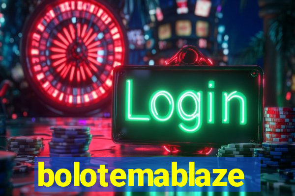 bolotemablaze