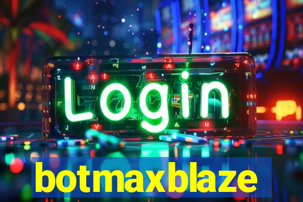 botmaxblaze