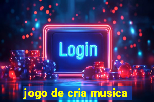 jogo de cria musica