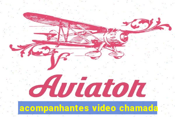 acompanhantes video chamada