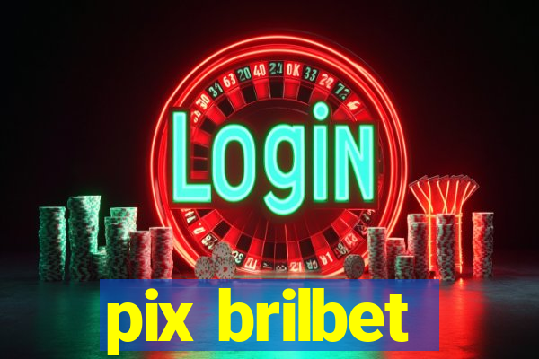 pix brilbet